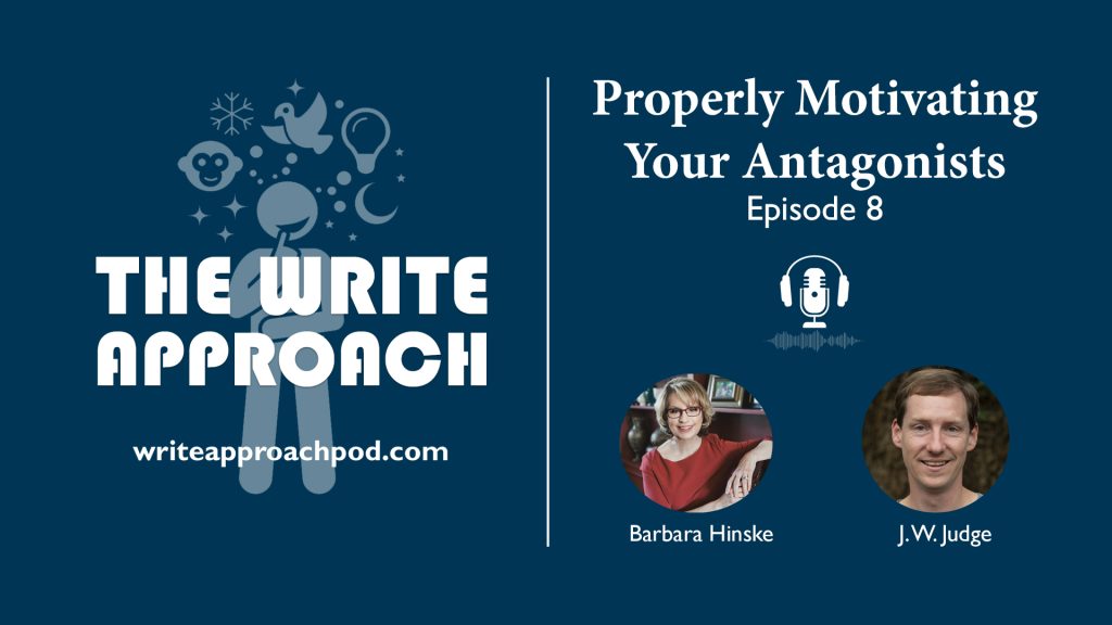 The Write Approach Episode 8 Properly Motivating Your Antagonists