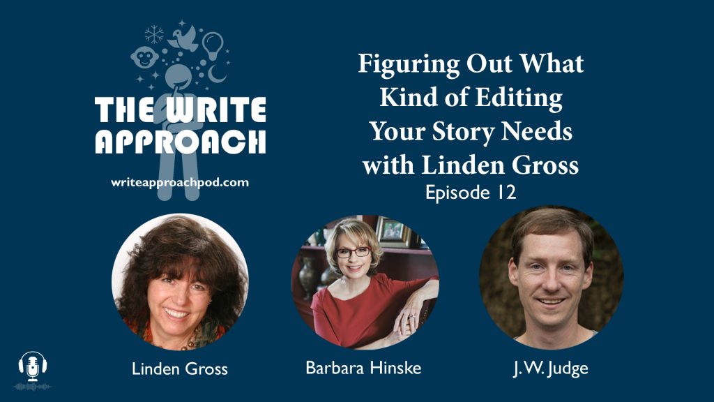 The Write Approach Episode 12 Figuring Out What Kind of Editing Your Story Needs with Linden Gross