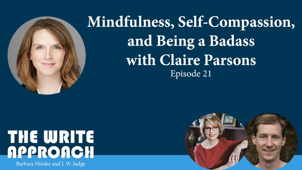 The Write Approach, Episode 21: Mindfulness, Self-Compassion, and Being a Badass with Claire Parsons