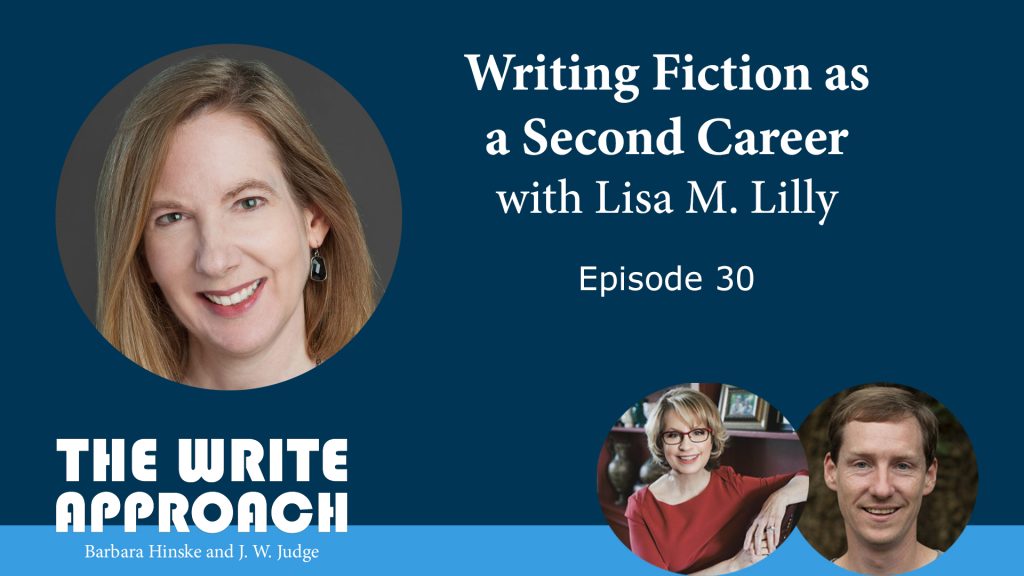 The Write Approach, Episode 30: Writing Fiction as a Second Career with Lisa M. Lilly