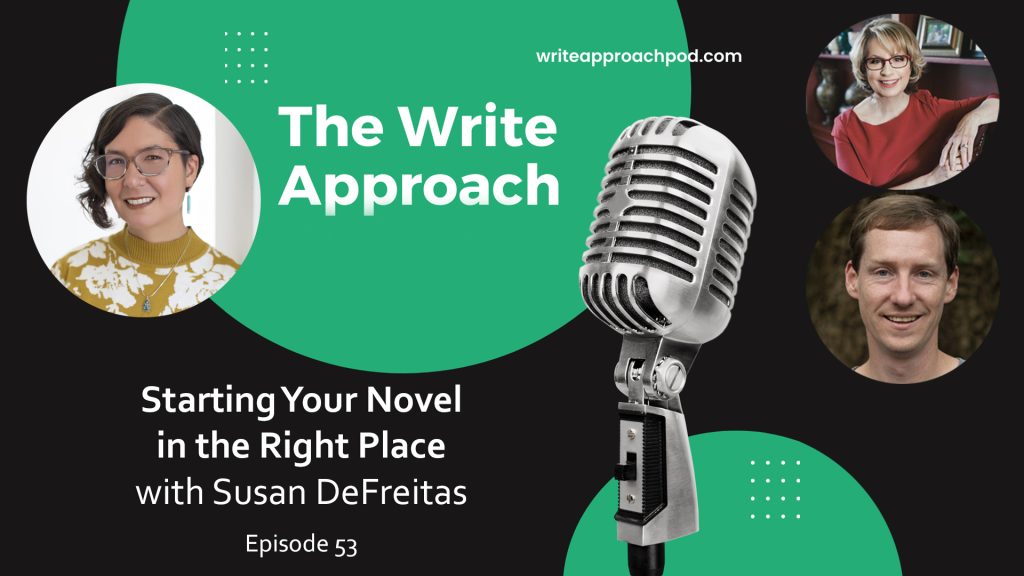The Write Approach, Episode 53: Starting Your Novel in the Right Place with Susan DeFreitas
