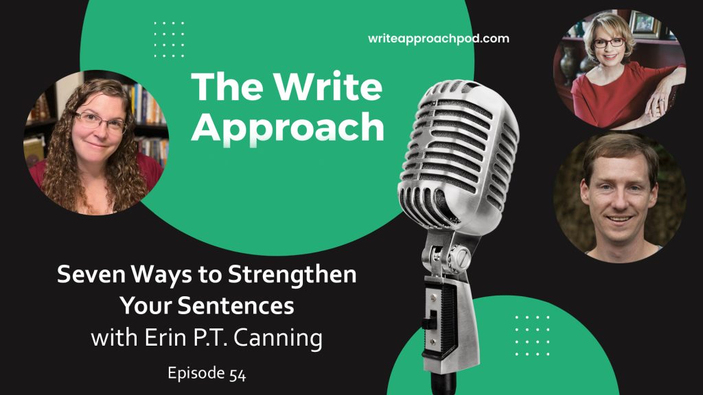 The Write Approach, Episode 54: Seven Ways to Strengthen Your Sentences with Erin P.T. Canning