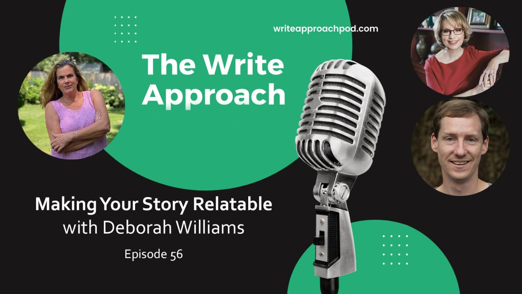 The Write Approach, Episode 56: Making Your Story Relatable with Deborah Williams