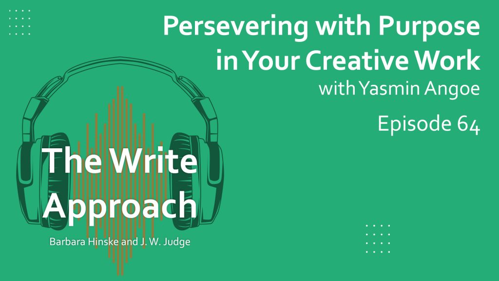 The Write Approach, Episode 64: Persevering with Purpose in Your Creative Work with Yasmin Angoe