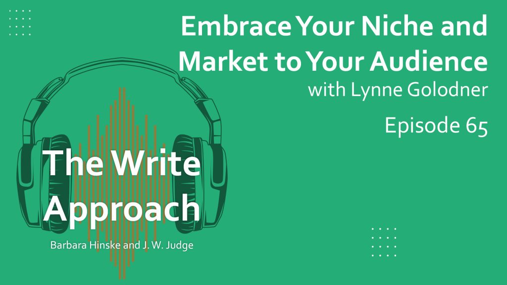 The Write Approach, Episode 65: Embrace Your Niche and Market to Your Audience with Lynne Golodner